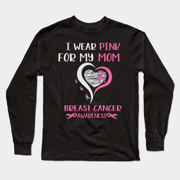 I Wear Pink for My Mom Breast Cancer Long Sleeve T-Shirt by busines_night